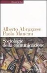 Alberto Abruzzese, Paolo Mancini - Sociologie della comunicazione