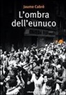 Jaume Cabré - L' ombra dell'eunuco