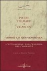 Pierre Teilhard De Chardin, S. Procacci - Verso la convergenza. L'attivazione dell'energia nell'umanità