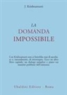 Jiddu Krishnamurti - La domanda impossibile