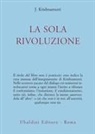 Jiddu Krishnamurti - La sola rivoluzione