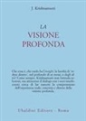 Jiddu Krishnamurti - La visione profonda