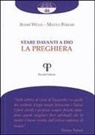 Matteo Ferrari, André Wénin - Stare davanti a Dio. La preghiera