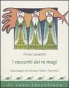 Anna Lavatelli, Adriana Pedron Pulvirenti - I racconti dei re Magi