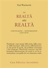 Paul Watzlawick - La realtà della realtà. Confusione, disinformazione, comunicazione