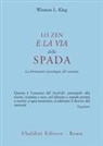 Winston L. King - Lo zen e la via della spada. La formazione psicologica del samurai