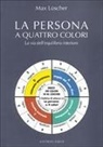 Max Lüscher - La persona a quattro colori. La via dell'equilibrio interiore