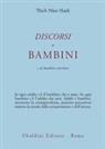 Thich Nhat Hanh, Tiziana Faggiani - Discorsi ai bambini e al bambino interiore