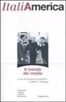 Emanuela Scarpellini, Jeffrey T. Schnapp - ItaliAmerica. Il mondo dei media