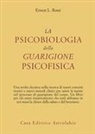 Ernest L. Rossi - La psicobiologia della guarigione psicofisica