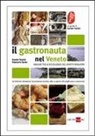 Davide Paolini, Giancarlo Saran - Il gastronauta in Veneto. Viaggio tra le eccellenze del Veneto minore