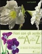 Lexi Sundell - Fiori con gli acrilici dalla A alla Z