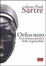 Jean-Paul Sartre - L' Orfeo nero. Una lettura poetica della negritudine
