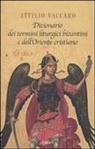 Attilio Vaccaro - Dizionario dei termini liturgici bizantini e dell'Oriente cristiano