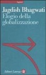 Jagdish Bhagwati - Elogio della globalizzazione