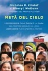 Nicholas D. Kristof, Sheryl WuDunn - Metà del cielo. L'oppressione delle donne è la piaga del nostro secolo e la loro liberazione può cambiare il mondo