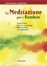 David Fontana, Ingrid Slack - La meditazione per i bambini. Guida pratica all'uso e ai vantaggi delle tecniche di meditazione