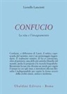 Lionello Lanciotti - Confucio. La vita e l'insegnamento