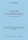B. Alan Wallace - I quattro incommensurabili. Un cuore senza confini