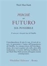 Thich Nhat Hanh - Perché un futuro sia possibile. Il sutra per i discepoli laici del Buddha
