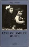 Helga Schneider - Lasciami andare, madre