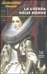Alexandre Dumas - La guerra delle donne