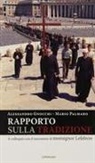 Alessandro Gnocchi, Mario Palmaro - Rapporto sulla tradizione. A colloquio con il successore di monsignor Lefebvre