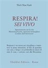 Thich Nhat Hanh - Respira! Sei vivo. Appuntamento con la vita. Momento presente, momento meraviglioso. L'ordine dell'interessere