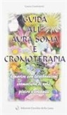 Laura Cominetti - Guida all'aura soma e cromoterapia. Guarire con le vibrazioni cromatiche di erbe, pietre e cristalli