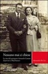 Alessandro De Lisi - Nessuno mai ci chiese. La vita del partigiano Armando Gasiani deportato a Mauthausen
