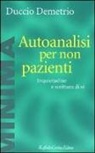 Duccio Demetrio - Autoanalisi per non pazienti. Inquietudine e scrittura di sé