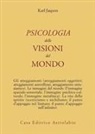 Karl Jaspers - Psicologia delle visioni del mondo