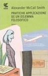 Alexander McCall Smith - Pratiche applicazioni di un dilemma filosofico