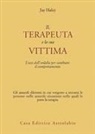 Jay Haley - Il terapeuta e la sua vittima. L'uso dell'ordalia per cambiare il comportamento
