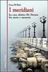 Luca Di Bari - I meridiani. La casa editrice De Donato fra storia e memoria