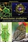 Pellegrino De Rosa - Plasticismo evolutivo. Una nuova ipotesi evoluzionistica basata sulla biologia quantistica e sull'entanglement olografico