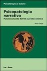 Silvio Ciappi - Psicopatologia narrativa. Funzionamento del Sé e pratica clinica