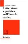 Giovanni Garbini - Letteratura e politica nell'Israele antico