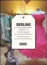 Delia Dumitrescu - Berlino. Usato e vintage