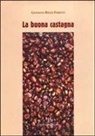 Giovanni Righi Parenti - La buona castagna