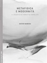 Dieter Henrich, U. Perone - Metafisica e modernità. Il soggetto di fronte all'assoluto