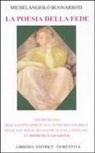 Domenico Giuliotti - La poesia della fede. I retroscena della lotta spirituale di Mechelangiolo nelle sue poesie religiose scelte e spiegate