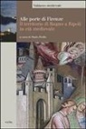 Paolo Pirillo - Alle porte di Firenze. Il territorio di Bagno a Ripoli in età medievale