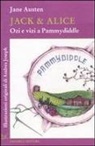 Jane Austen, Andrea Joseph - Jack & Alice. Ozi e vizi a Pammydiddle