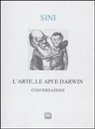 Carlo Sini - L' arte, le api e Darwin. Conversazioni