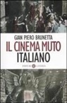 Gian Piero Brunetta - Il cinema muto italiano