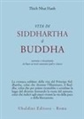 Thich Nhat Hanh - Vita di Siddhartha il Buddha. Narrata e ricostruita in base ai testi canonici pali e cinesi