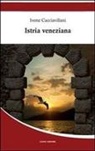 Ivone Cacciavillani - Istria veneziana