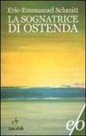 Eric-Emmanuel Schmitt - La sognatrice di Ostenda