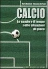 Mario Bonfanti, Massimo De Paoli - Calcio. Lo spazio e il tempo nelle situazioni di gioco